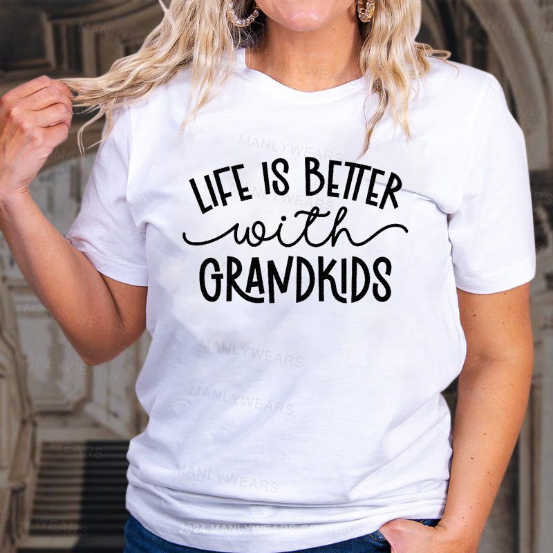 Life Is Bettter With Grandkids T-Shirt