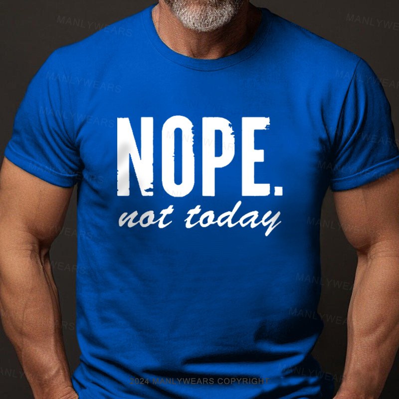 Nope Not Today T-Shirt