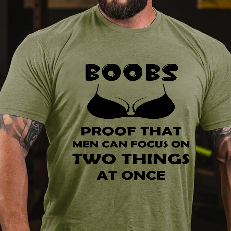 Boobs The Proof That Men Can Focus On Two Things At Once T-shirt