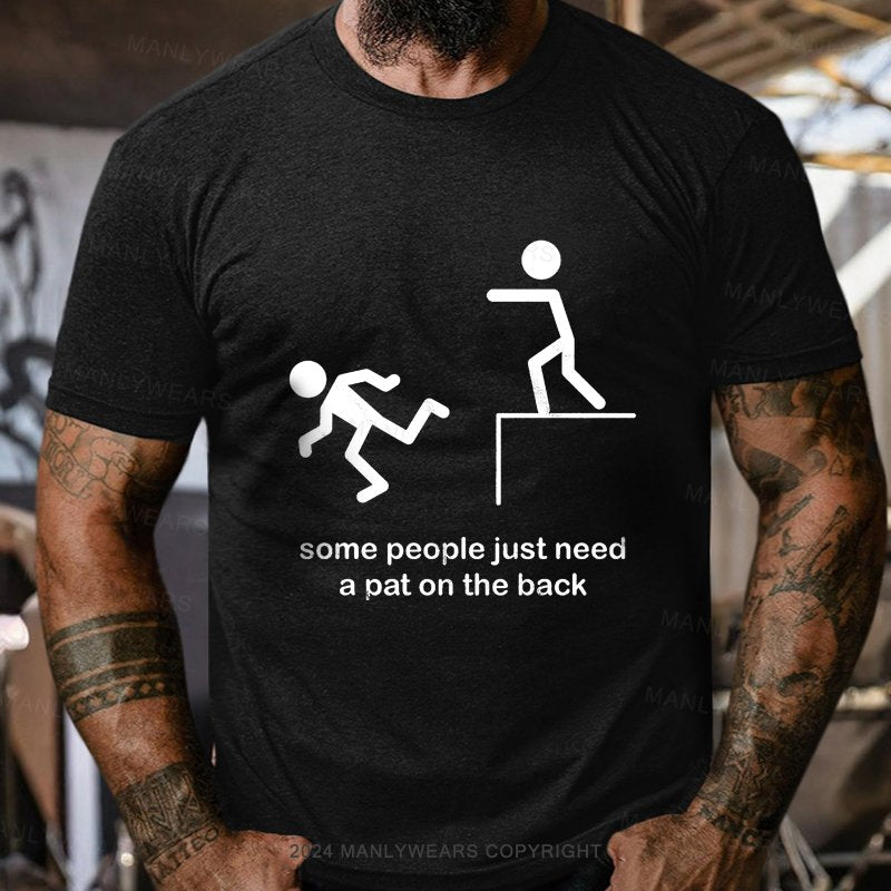 Some People Just Need A Pat On The Back T-Shirt