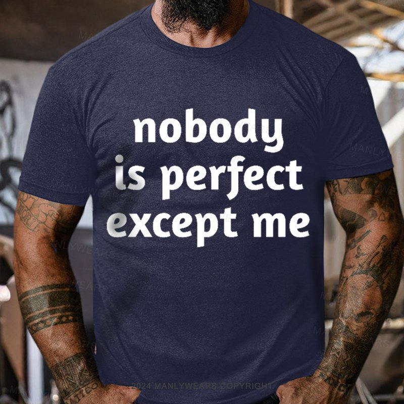 No One Is Perfect Except Me T-Shirt