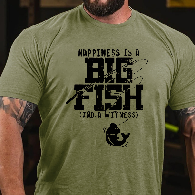 Happiness is A Big Fish And A Witness T-shirt