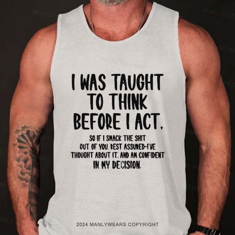 I Was Taught To Think Before I Act Tank Top