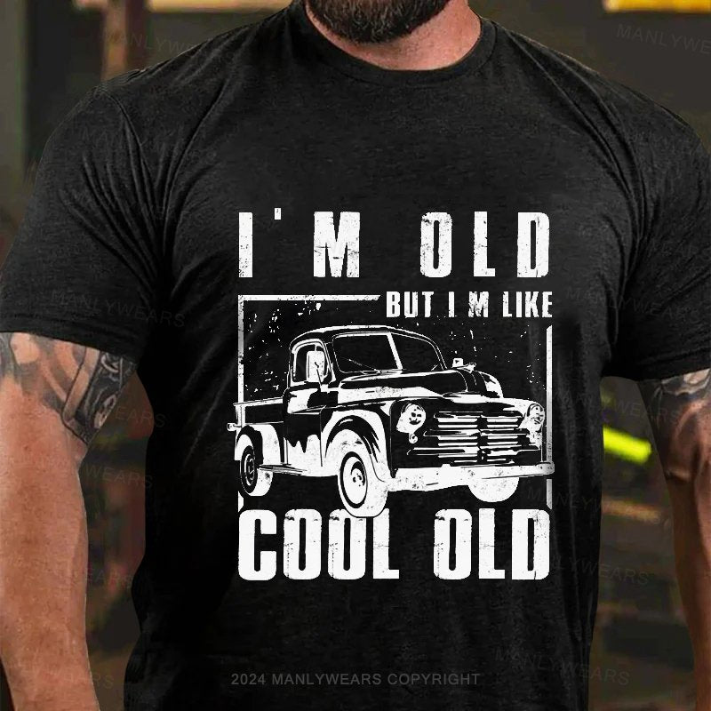 I'm Old But I like Cool Old T-Shirt