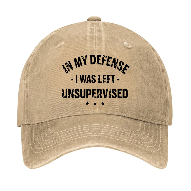 In My Defense I Was Left Unsupervised Funny Cap