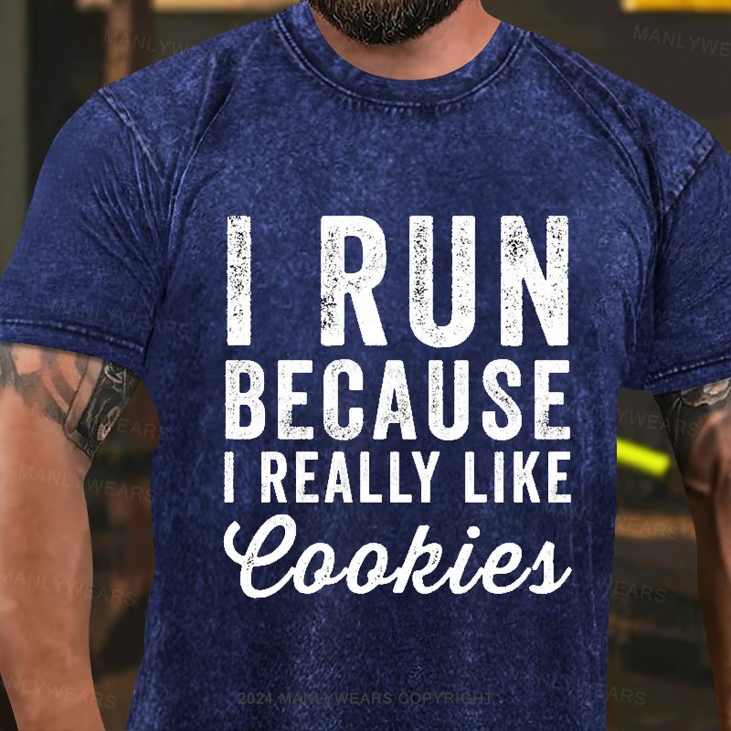 I Run Because I Really Like Cookies Washed T-Shirt