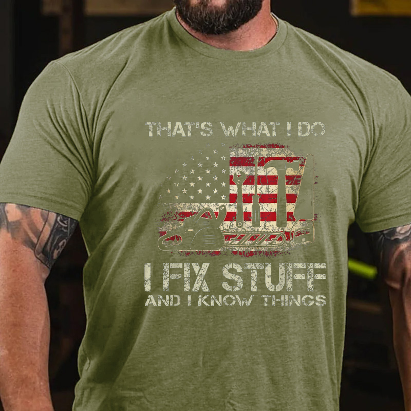 That's What I Do I Fix Stuff And I Know Things Flag Print T-shirt
