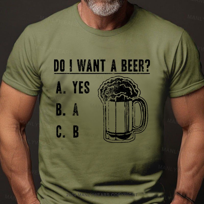 Do I Want A Beer T-Shirt