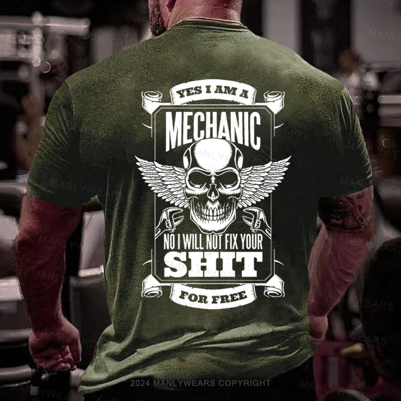 Yes I Am A Mechanic No I Will Not Fix Your Shit For Free T-Shirt