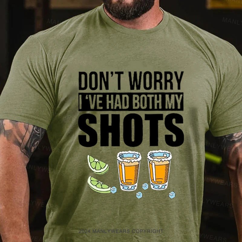 Don't Worry I've Had Both My Shots T-Shirt