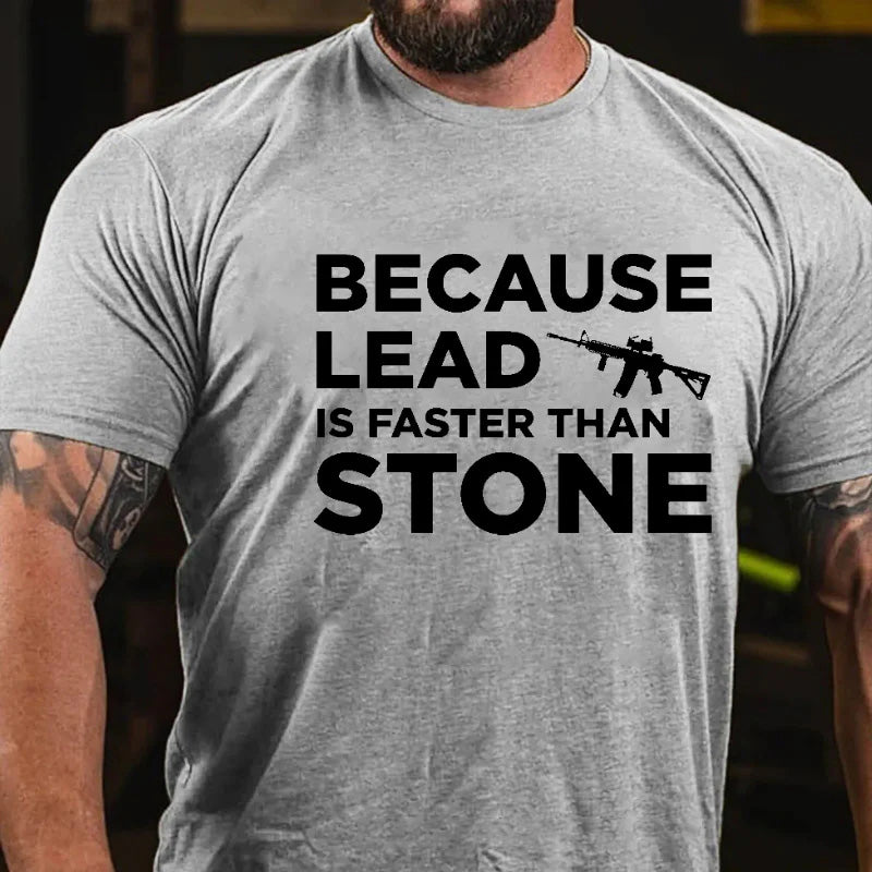 Because Lead Is Faster Than Stone Sarcastic Men's T-shirt