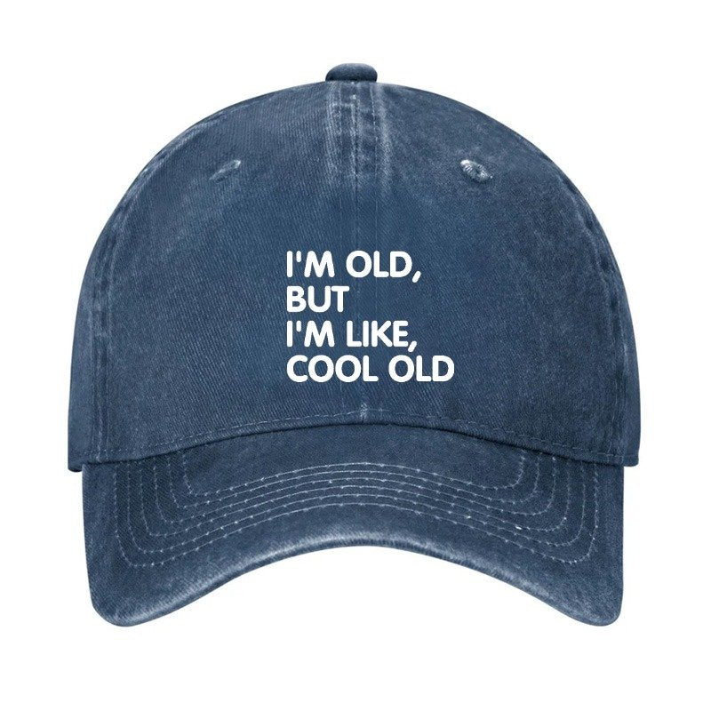 I'm Old But I'm Like Cool Old Hat