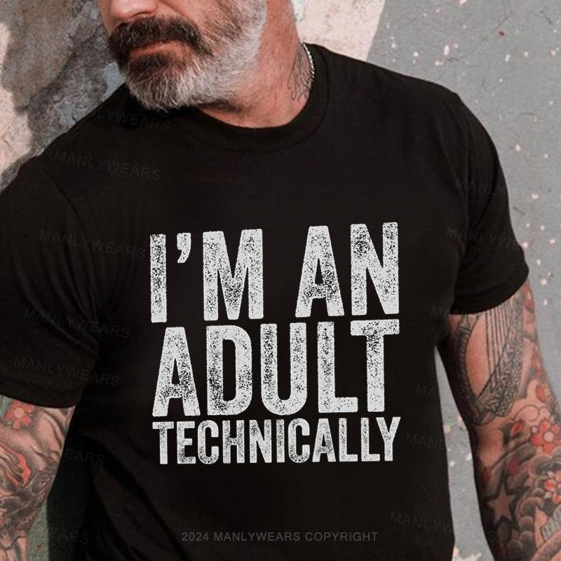 I'm An Adult Technically T-Shirt
