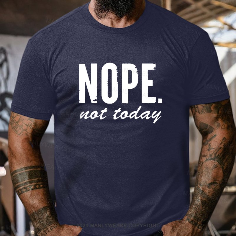 Nope Not Today T-Shirt