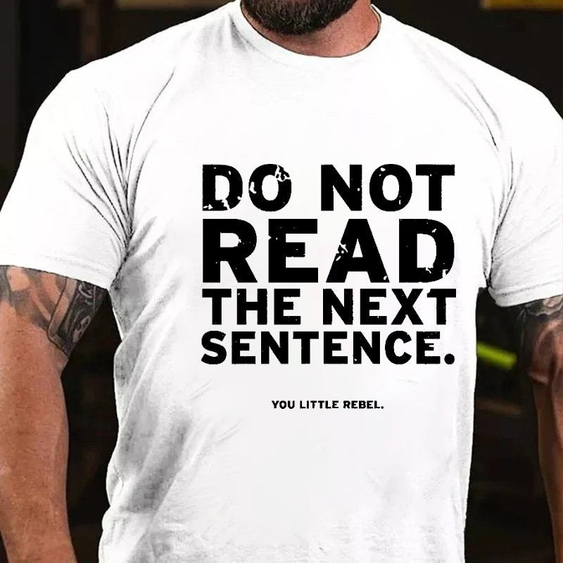 Do Not Read The Next Sentence You Little Rebel T-Shirt