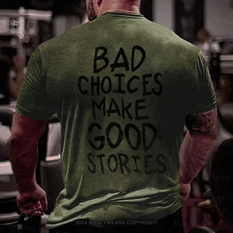 Bad Choices Make Good Stores T-Shirt