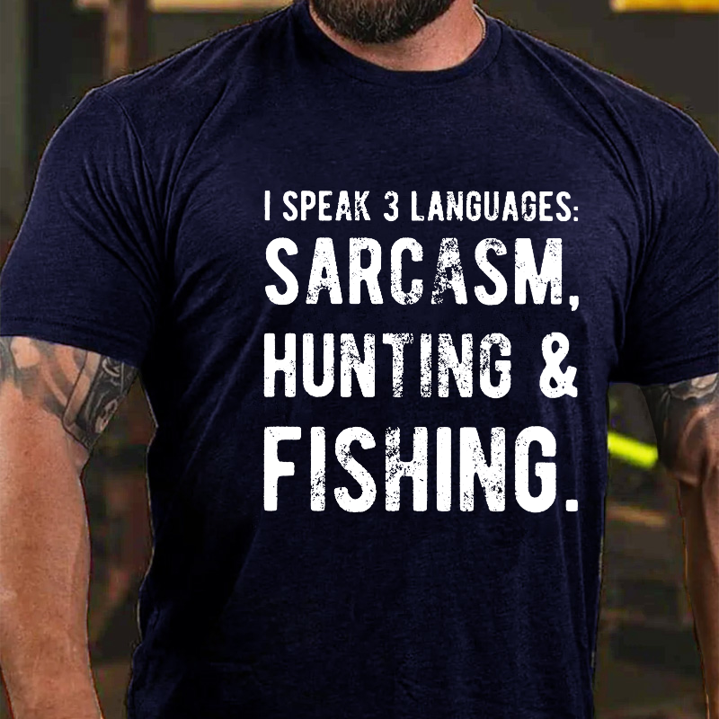 I Speak 3 Languages: Sarcasm, Hunting & Fishing T-shirt