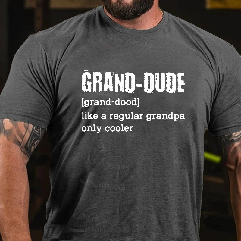 Grand-Oude [Grand-Dood] Like A Regular Grandpa Only Cooler T-Shirt