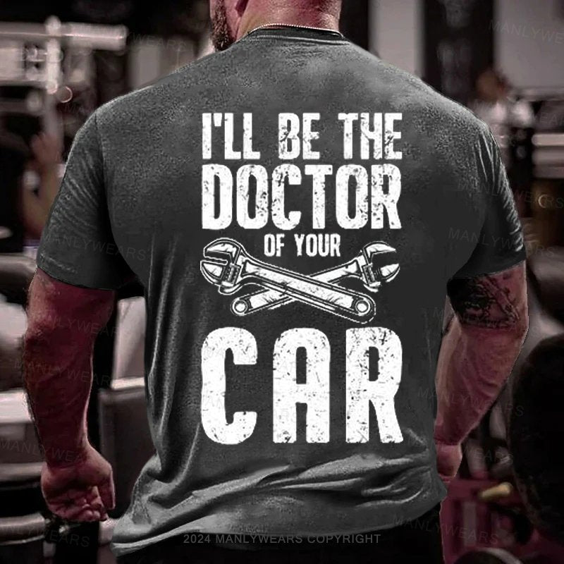 I'll Be The Doctor Of Your Car T-Shirt