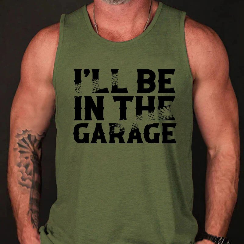 I'll Be In The Garage Funny Custom Men's Tank Top