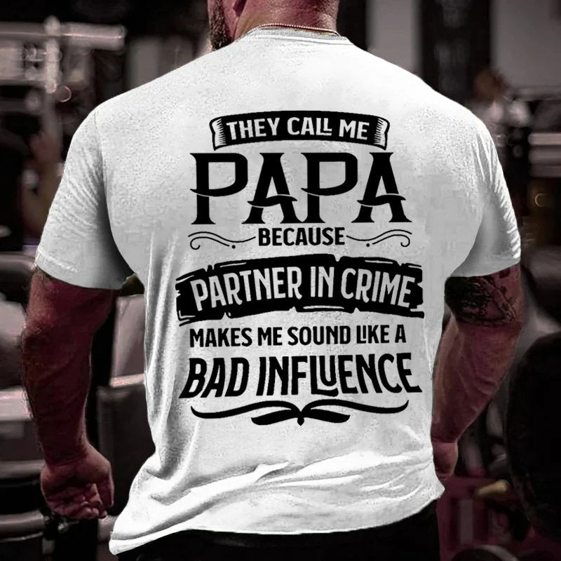 They Call Me Papa Because Partner In Crime Makes Me Sound Like A Bad Influence T-Shirt