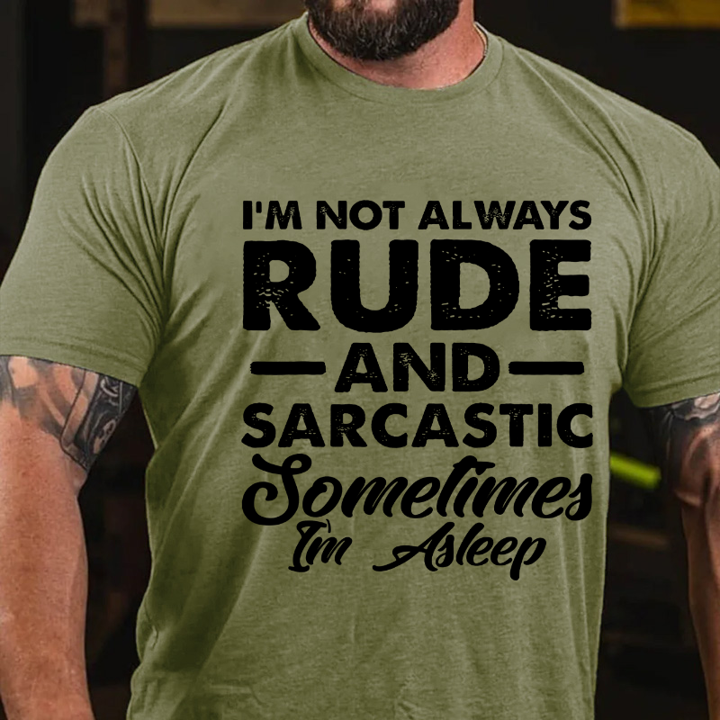 I Am Not Always Rude And Sarcastic Sometimes I'm Sleeping T-shirt