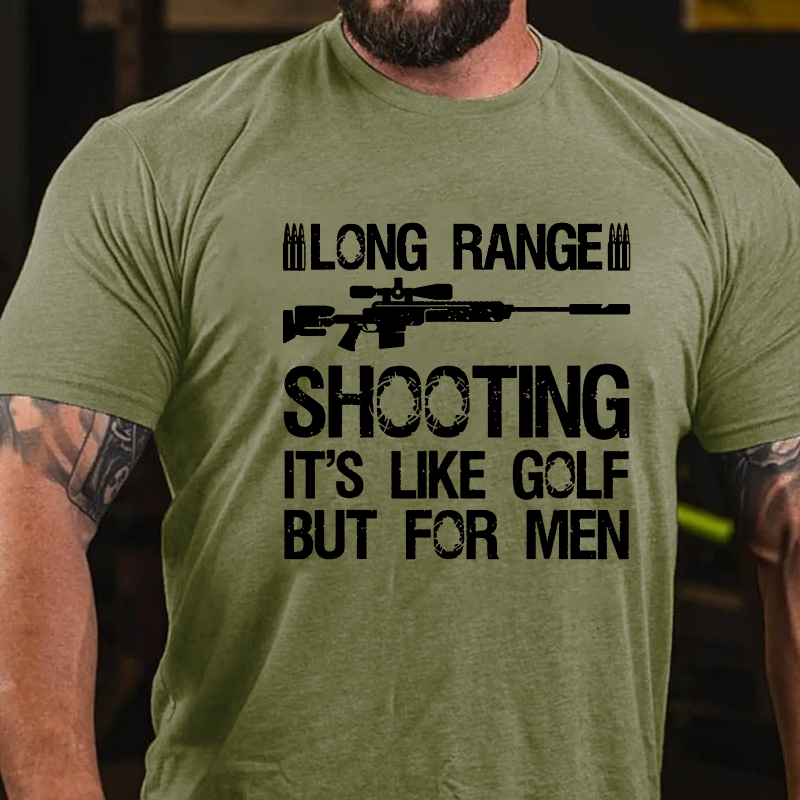 Long Range Shooting It's Like Golf But For Men T-shirt