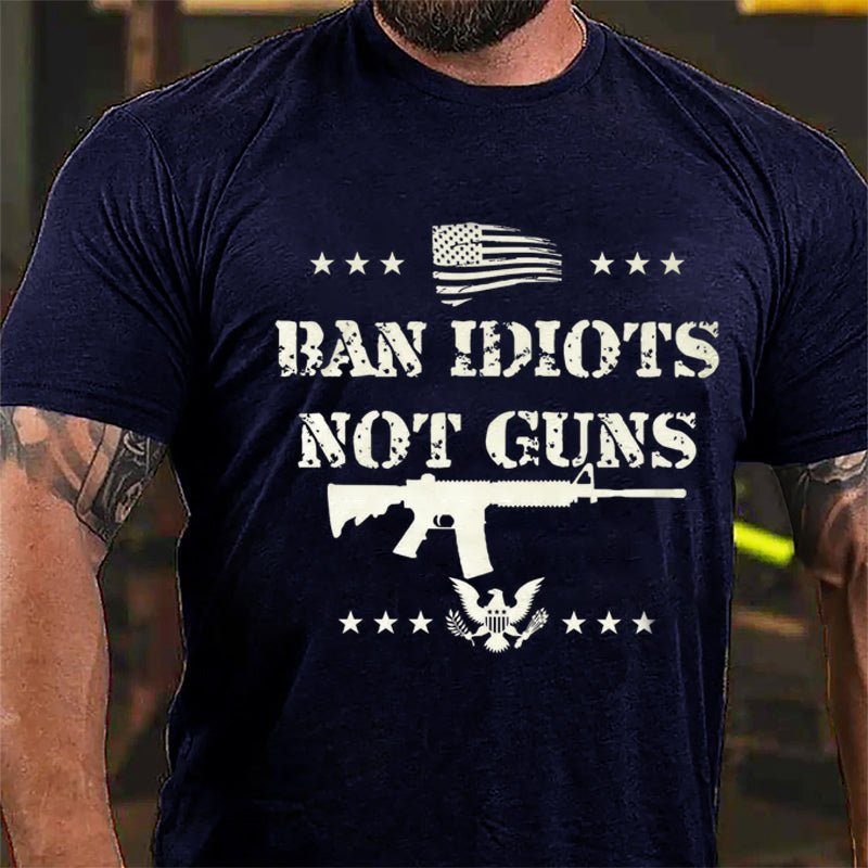 Ban Idiots Not Guns Cotton T-shirt