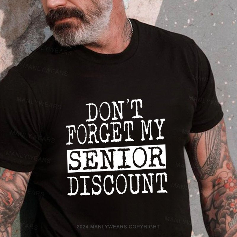 Don't Forget My Senior Discount T-Shirt