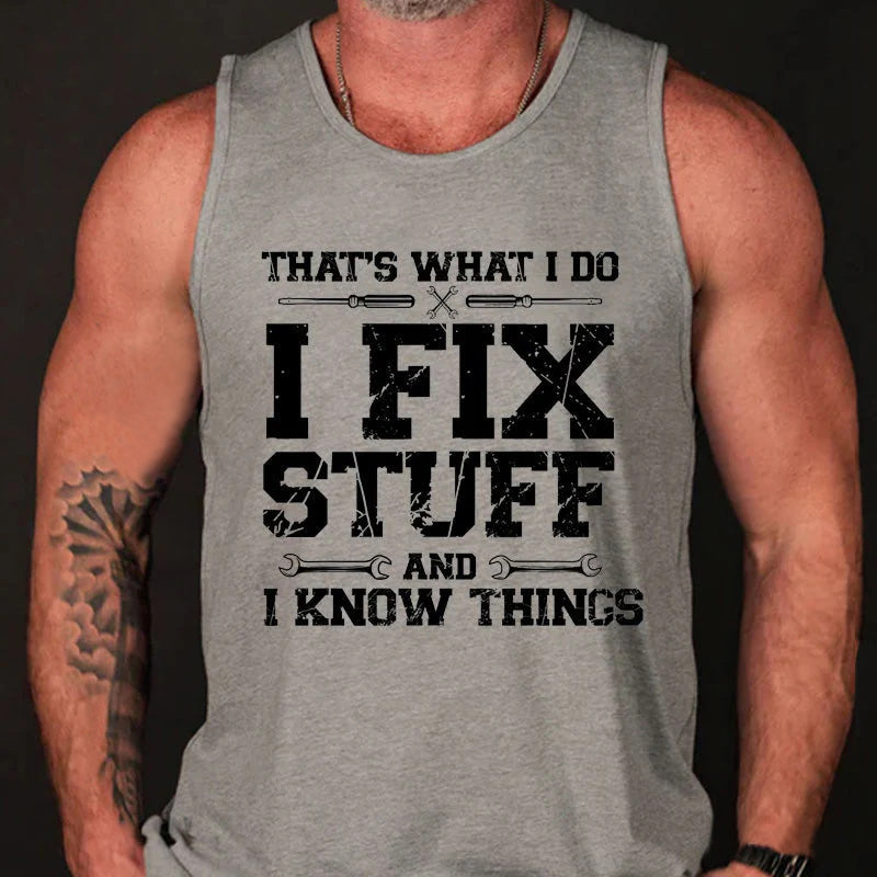 That's What I Do I Fix Stuff And I Know Things Men Tank Top