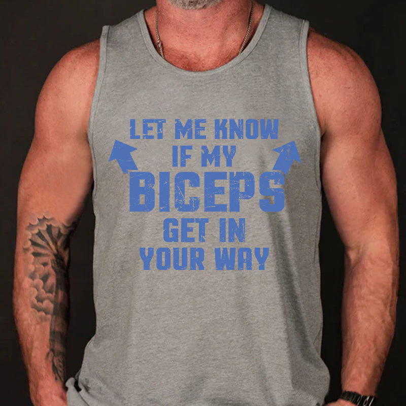 Let Me Know If My Biceps Get In Your Way Tank Top