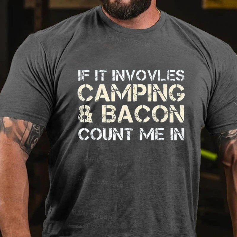 If It Involves Camping & Bacon Count Me In T-Shirt