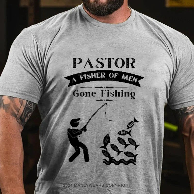 Pastor A Fisher Of Men Gone Fishing T-Shirt