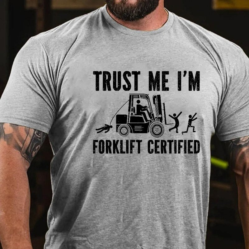 Trust Me I'm Forklift Certified T-shirt