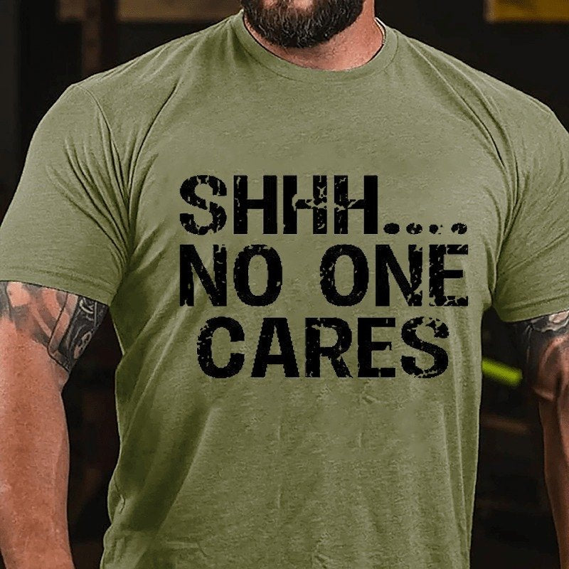 Shhh No One Cares T-shirt