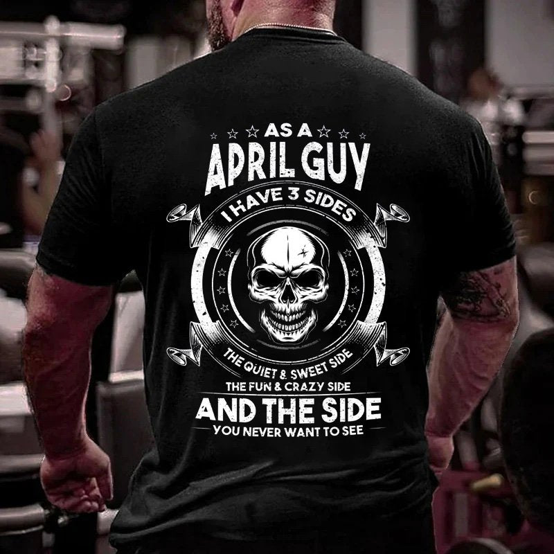 As A Arril Guy I Have 3 Sides The Quiet Sweet Side The Fun Crazy Side And The Side You Never Want To See T-Shirt