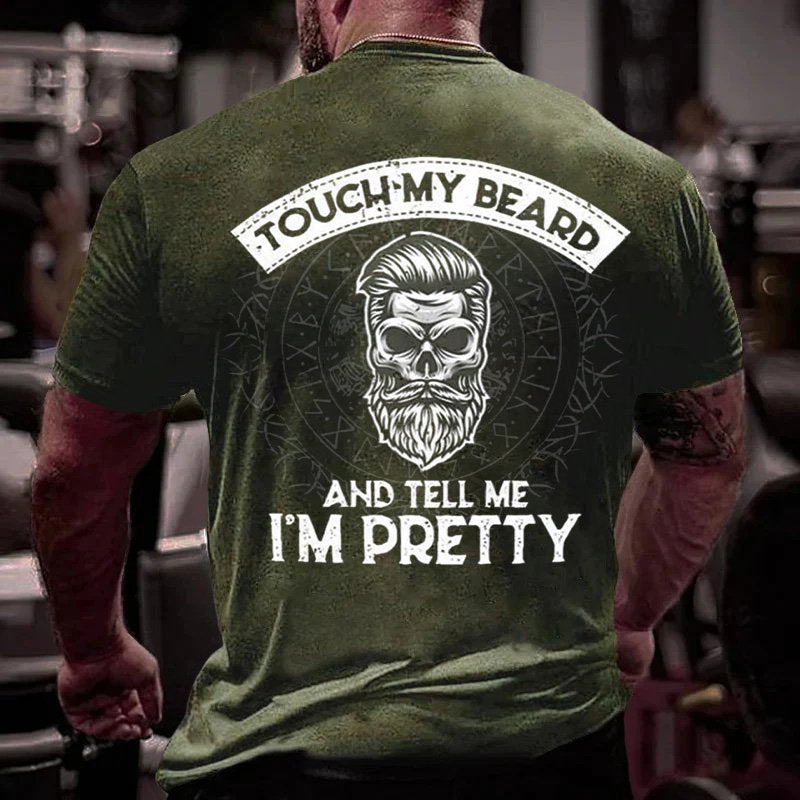 Touch My Beard And Tell Me I'm Pretty T-Shirt