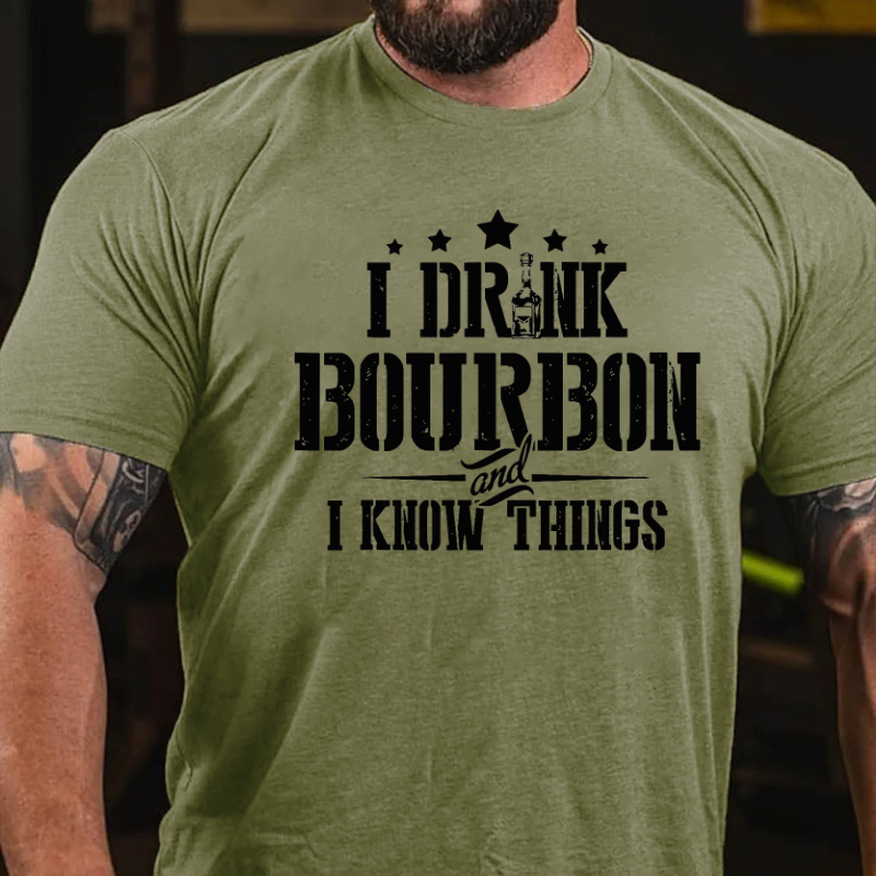 I Drink Bourbon And I Know Things T-shirt