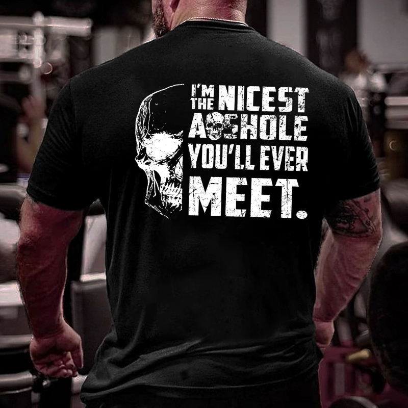 I'm The Nicest Asshole You'll Ever Meet T-shirt