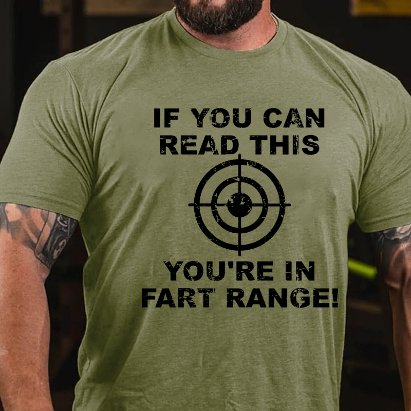 If You Can Read This You Are In Fart Range T-shirt
