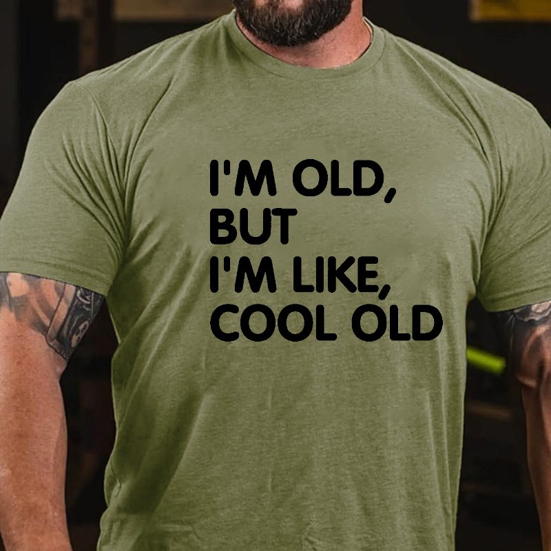 I'm Old But I'm Like Cool Old Funny Men's T-shirt