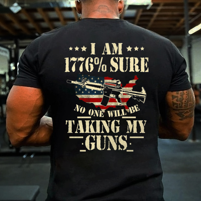 I Am 1776 % Sure No One Will Be Taking My Guns USA Flag Print T-shirt