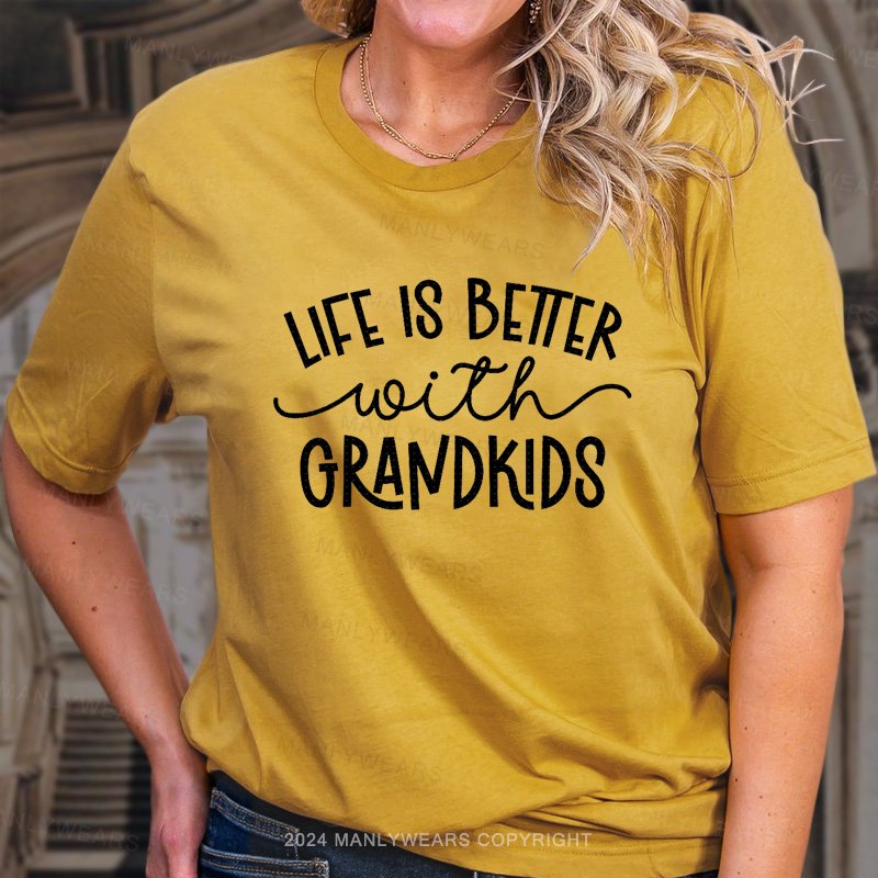 Life Is Bettter With Grandkids T-Shirt