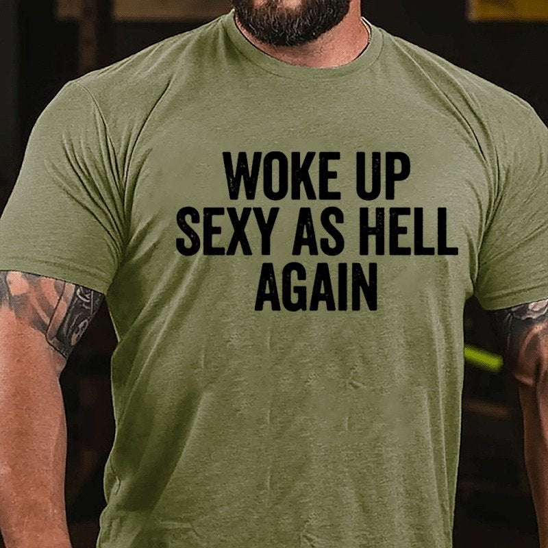 Woke Up Sexy As Hell Again T-shirt