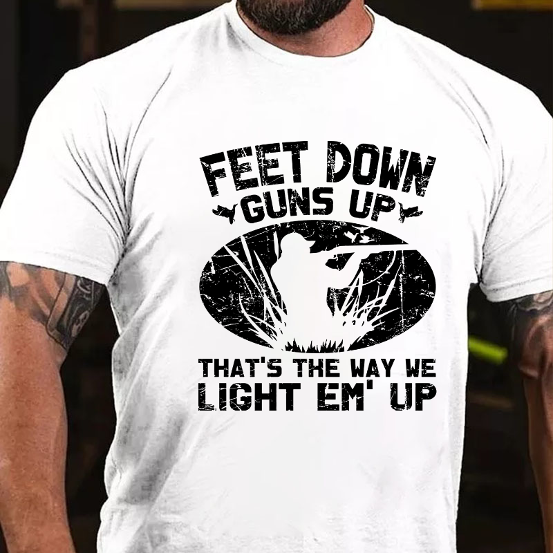 Feet Down Guns Up That's The Way We Light Em' Up T-shirt