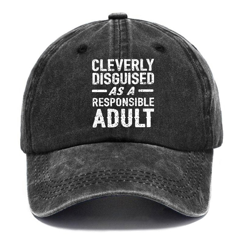 Cleverly Disguised As A Responsible Adult Hats