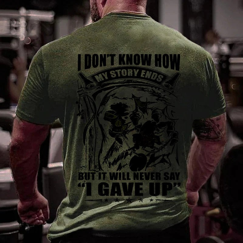 I Don't Know How Wy Story Ends But It Will Never Say I Gave Up T-Shirt