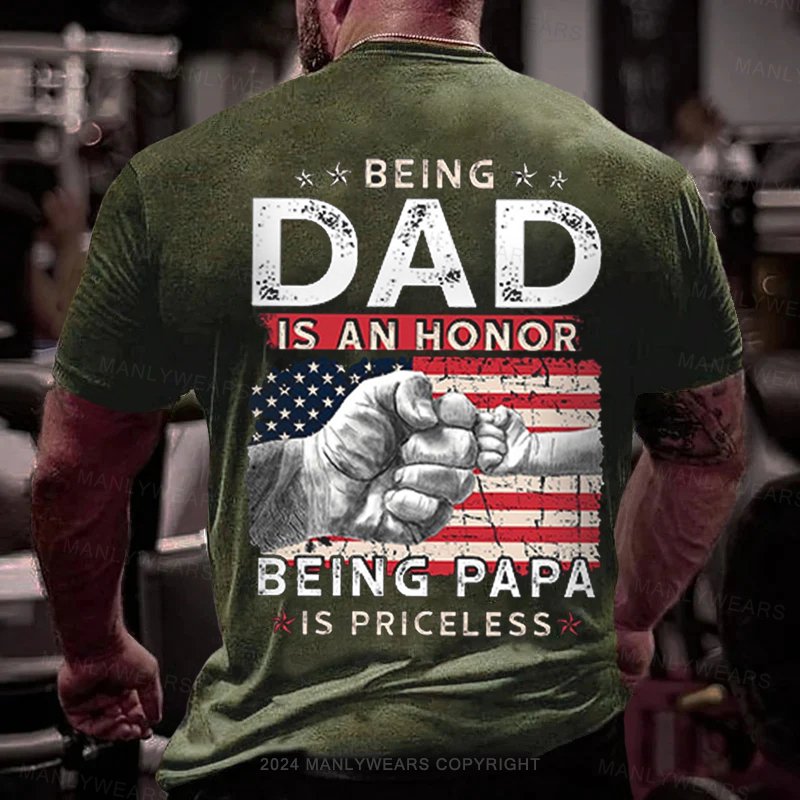 Being Dad Is An Honor Being Papa Is Pricelessx T-Shirt