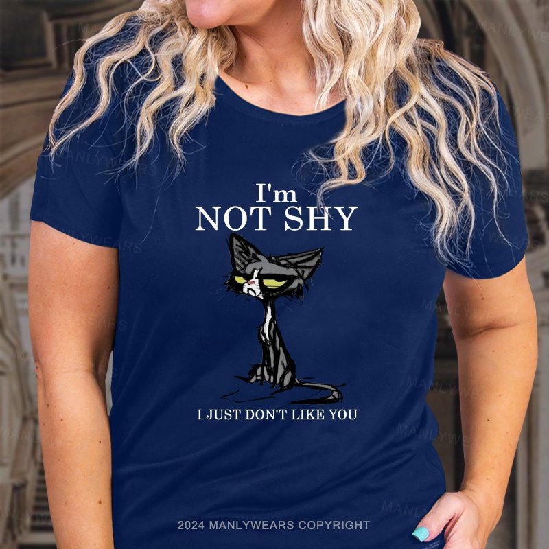 I'm Not Shy I Just Don‘t Like You Women T-Shirt