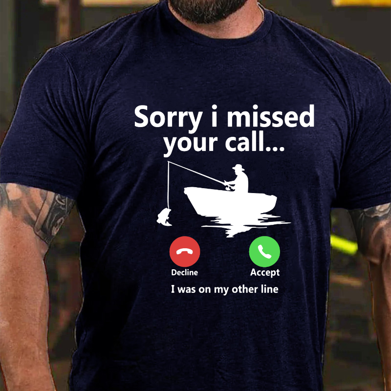 Sorry I Missed Your Call I was On My Other Line T-shirt